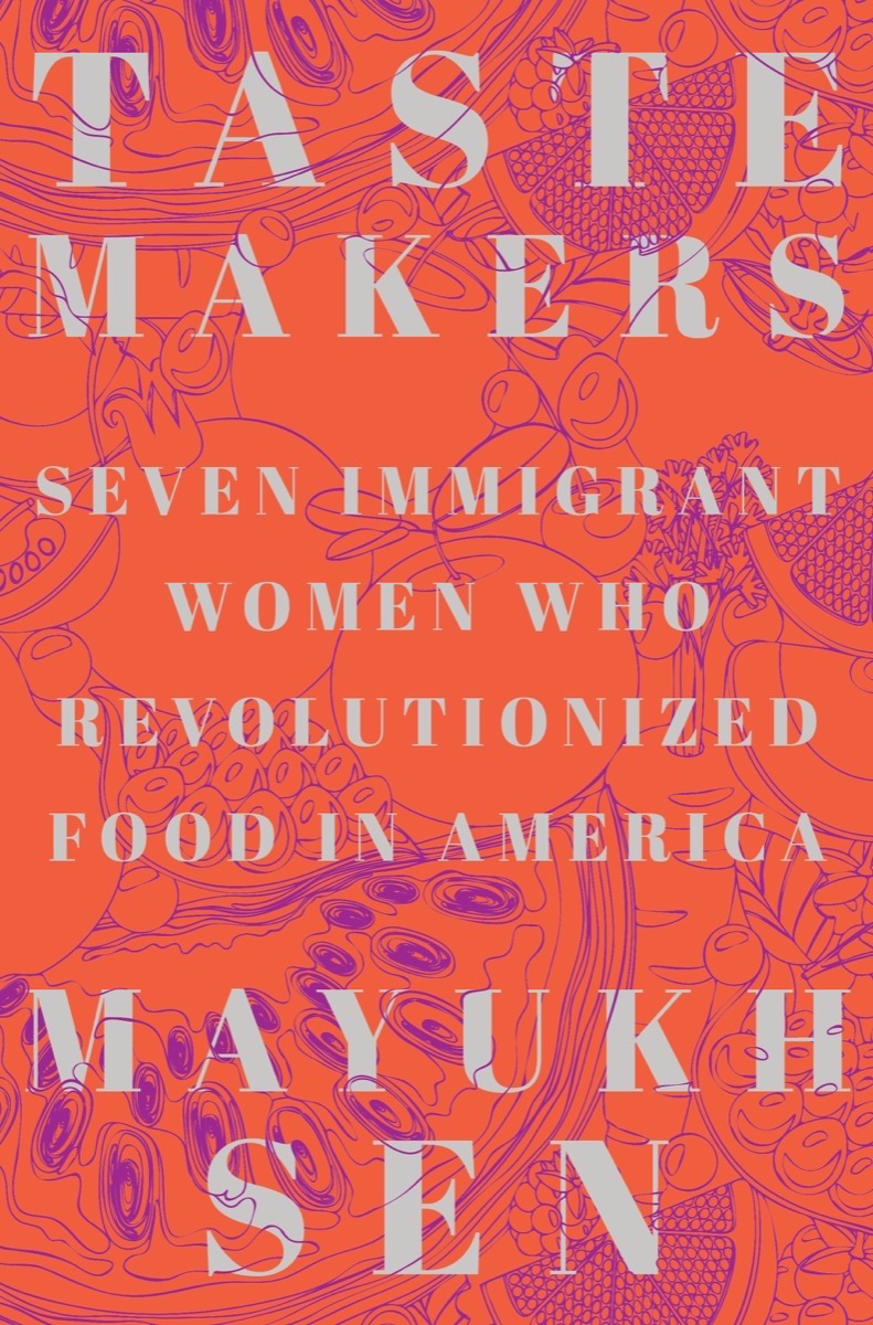 Graphic image of the book cover for Taste Makers: Seven Immigrant Women Who Revolutionized Food in America