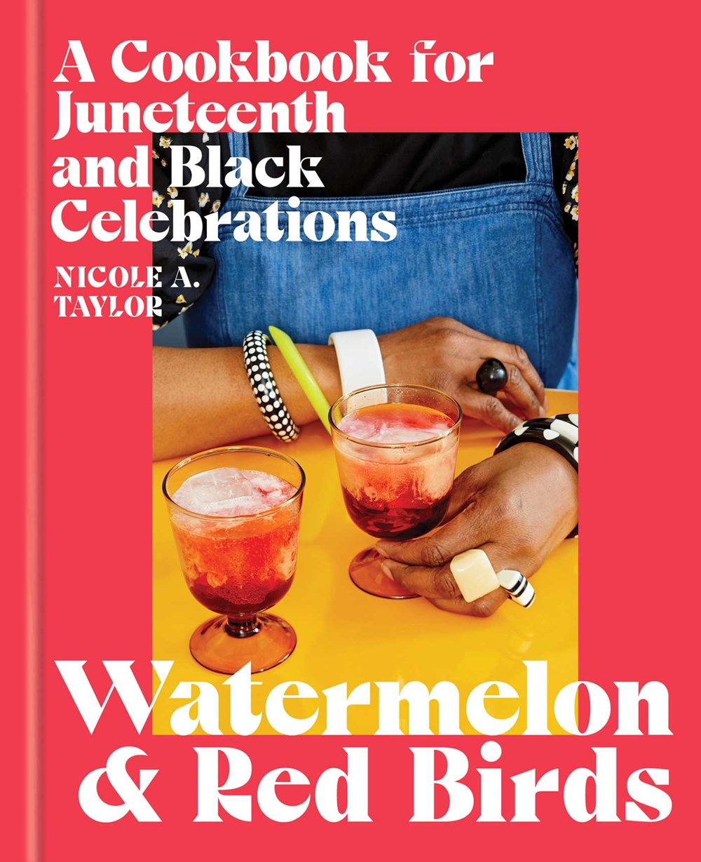Image of "Watermelon and Red Birds: A Cookbook for Juneteenth and Black Celebrations"