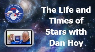white text on starry background that says "The Life and Times of Stars with Dan Hoy" with a photo of Dan and a NASA Ambassador Logo