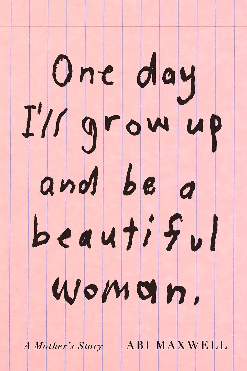 Image for "One Day I&#039;ll Grow Up and Be a Beautiful Woman"