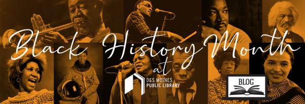 Black History Month At The Library | Des Moines Public Library