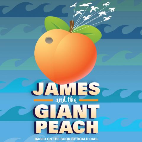 Logo for the Play reads James and the Giant Peach with a large peach in the background
