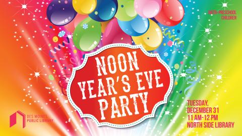 Graphic that says "Noon Year's Eve Party" with balloons